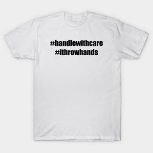 Handle with care T-Shirt